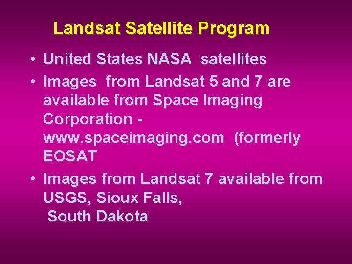 Landsat Satellite Program • United States NASA satellites • Images from Landsat 5 and