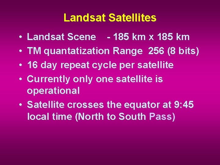 Landsat Satellites • • Landsat Scene - 185 km x 185 km TM quantatization