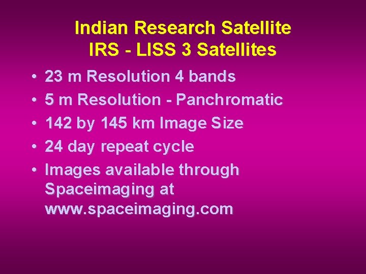 Indian Research Satellite IRS - LISS 3 Satellites • • • 23 m Resolution