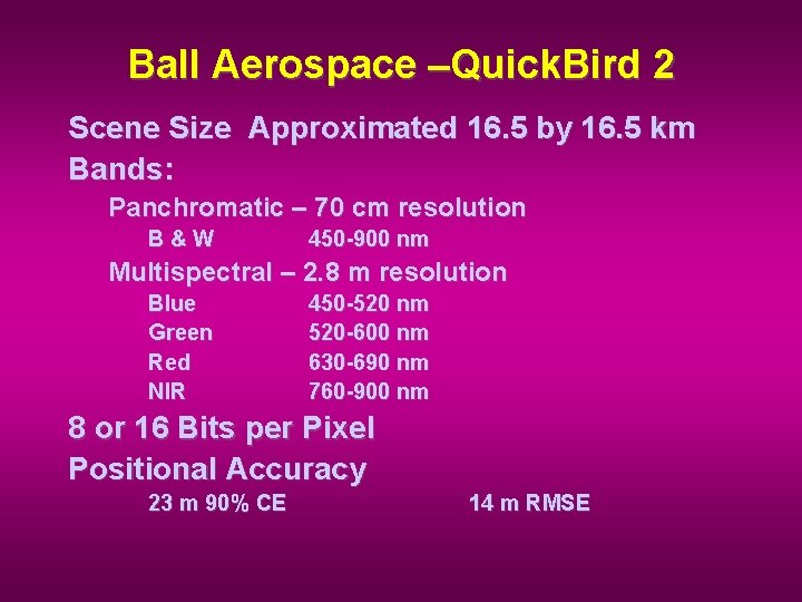 Ball Aerospace –Quick. Bird 2 Scene Size Approximated 16. 5 by 16. 5 km