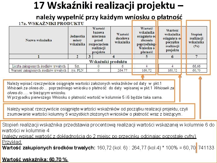 17 Wskaźniki realizacji projektu – należy wypełnić przy każdym wniosku o płatność Należy wpisać