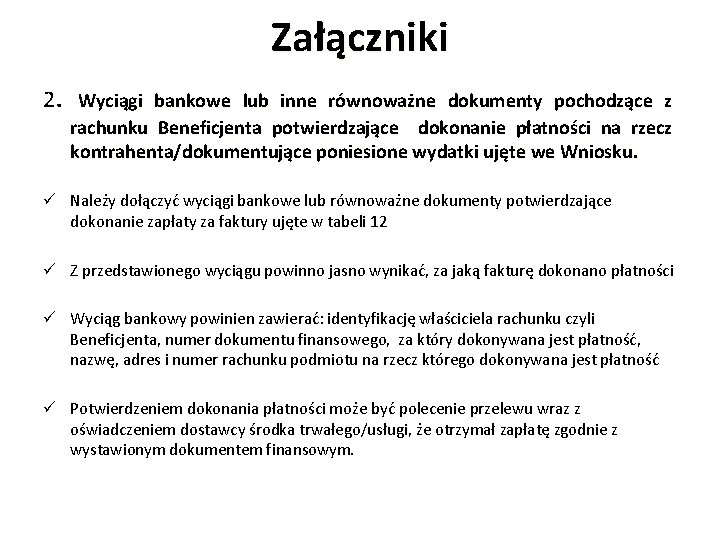 Załączniki 2. Wyciągi bankowe lub inne równoważne dokumenty pochodzące z rachunku Beneficjenta potwierdzające dokonanie