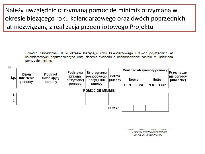 Należy uwzględnić otrzymaną pomoc de minimis otrzymaną w okresie bieżącego roku kalendarzowego oraz dwóch