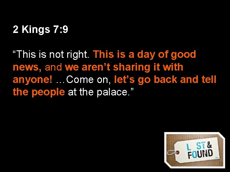 2 Kings 7: 9 “This is not right. This is a day of good