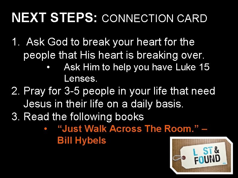 NEXT STEPS: CONNECTION CARD 1. Ask God to break your heart for the people