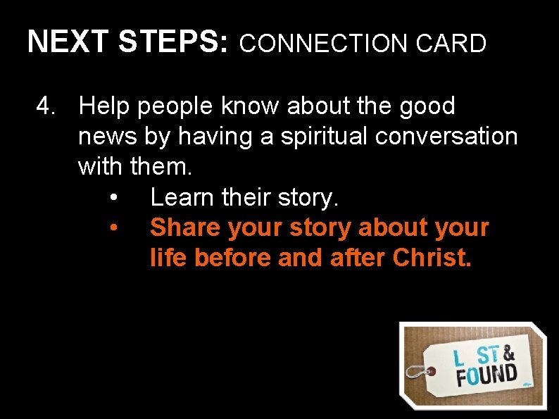 NEXT STEPS: CONNECTION CARD 4. Help people know about the good news by having