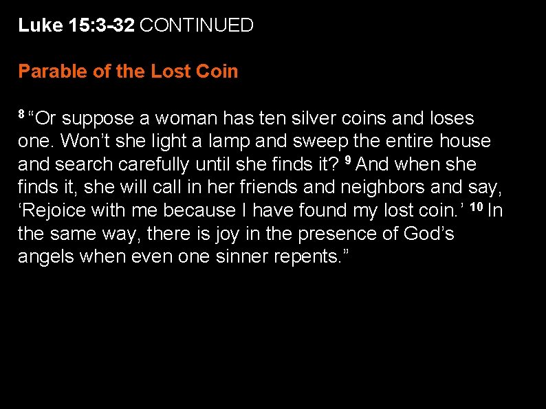 Luke 15: 3 -32 CONTINUED Parable of the Lost Coin 8 “Or suppose a