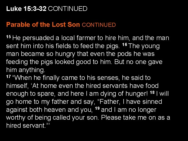 Luke 15: 3 -32 CONTINUED Parable of the Lost Son CONTINUED 15 He persuaded