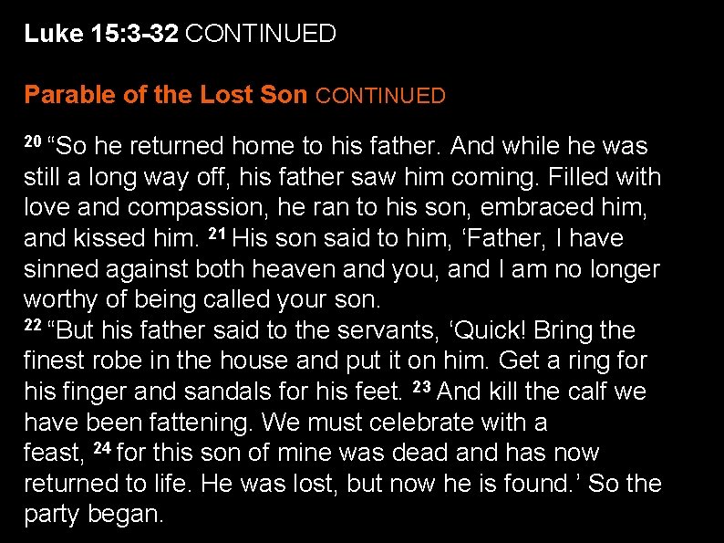 Luke 15: 3 -32 CONTINUED Parable of the Lost Son CONTINUED 20 “So he