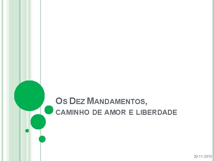 OS DEZ MANDAMENTOS, CAMINHO DE AMOR E LIBERDADE 20 -11 -2010 