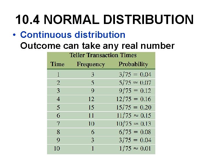 10. 4 NORMAL DISTRIBUTION • Continuous distribution Outcome can take any real number 10. 4 NORMAL DISTRIBUTION • Continuous distribution Outcome can take any real number