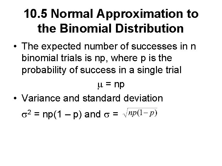 10. 5 Normal Approximation to the Binomial Distribution • The expected number of successes 10. 5 Normal Approximation to the Binomial Distribution • The expected number of successes