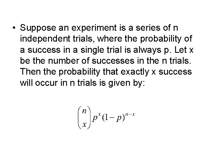 • Suppose an experiment is a series of n independent trials, where the • Suppose an experiment is a series of n independent trials, where the