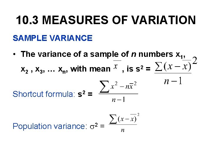 10. 3 MEASURES OF VARIATION SAMPLE VARIANCE • The variance of a sample of 10. 3 MEASURES OF VARIATION SAMPLE VARIANCE • The variance of a sample of