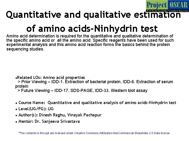 Quantitative and qualitative estimation of amino acids-Ninhydrin test Amino acid determination is required for