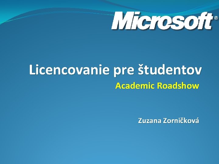 Licencovanie pre študentov Academic Roadshow Zuzana Zorničková 