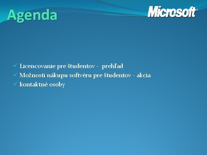 Agenda ü Licencovanie pre študentov - prehľad ü Možnosti nákupu softvéru pre študentov -