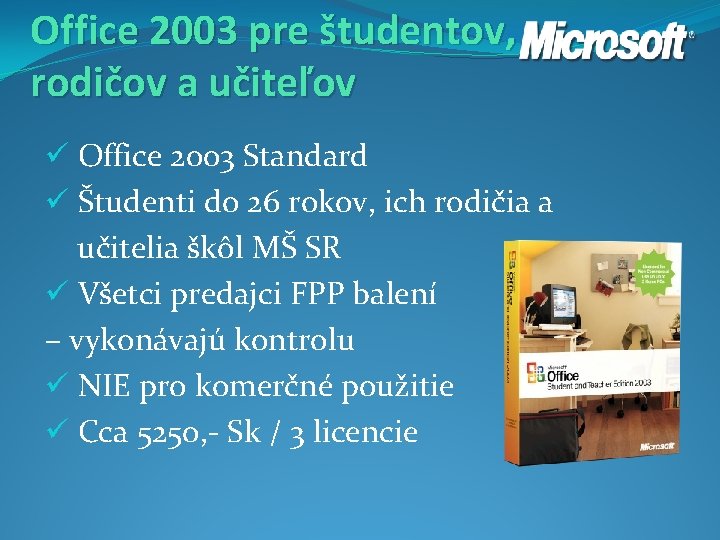 Office 2003 pre študentov, rodičov a učiteľov ü Office 2003 Standard ü Študenti do