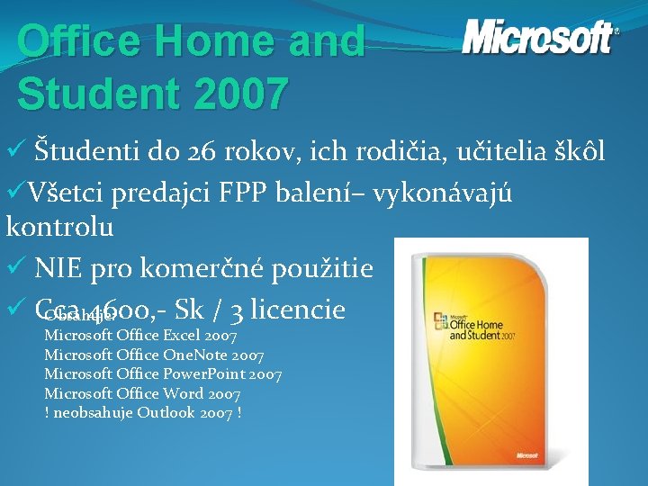 Office Home and Student 2007 ü Študenti do 26 rokov, ich rodičia, učitelia škôl