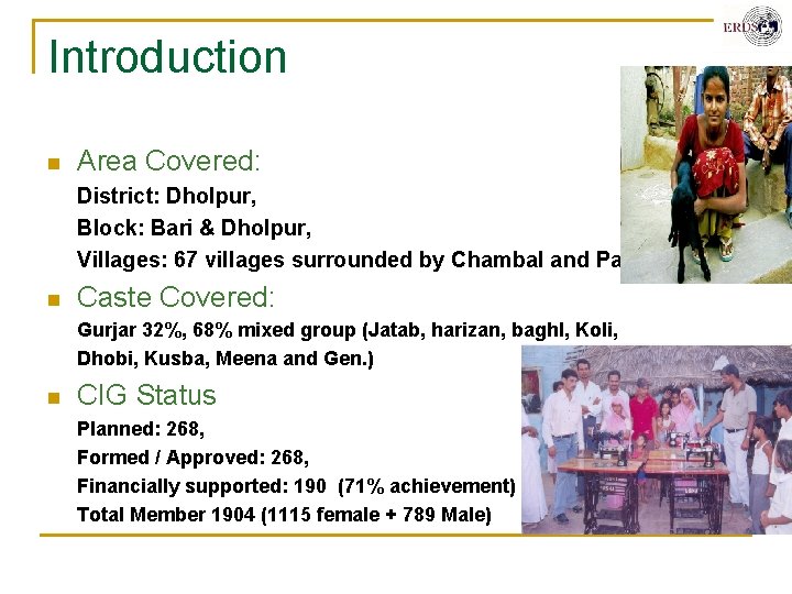 Introduction n Area Covered: District: Dholpur, Block: Bari & Dholpur, Villages: 67 villages surrounded