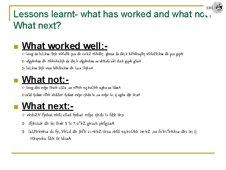 Lessons learnt- what has worked and what not? What next? n What worked well: