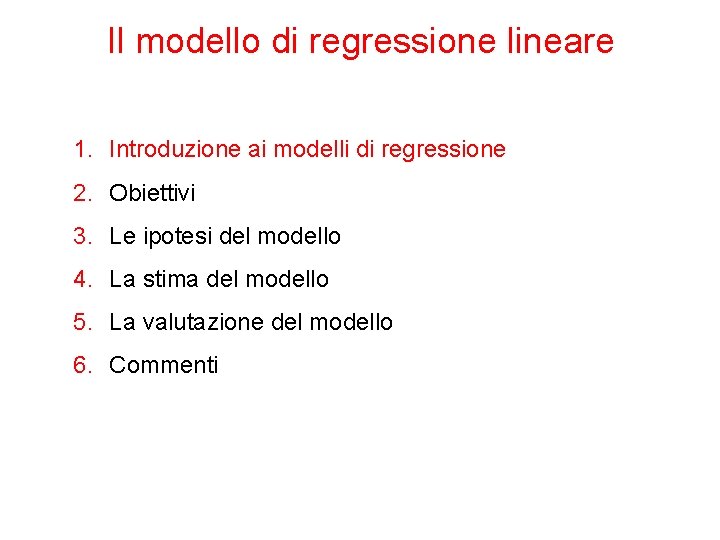 Il modello di regressione lineare 1. Introduzione ai modelli di regressione 2. Obiettivi 3.