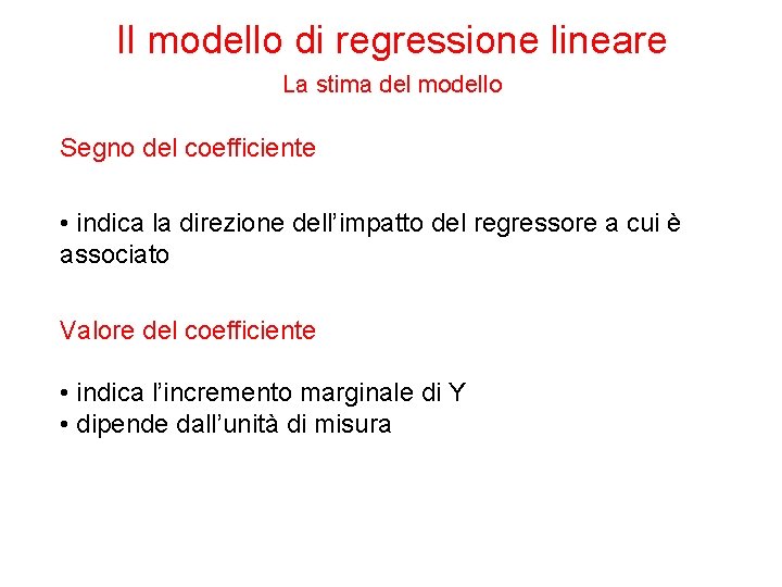 Il modello di regressione lineare La stima del modello Segno del coefficiente • indica