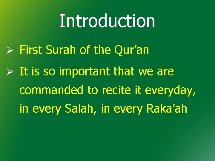 Introduction Ø First Surah of the Qur’an Ø It is so important that we Introduction Ø First Surah of the Qur’an Ø It is so important that we