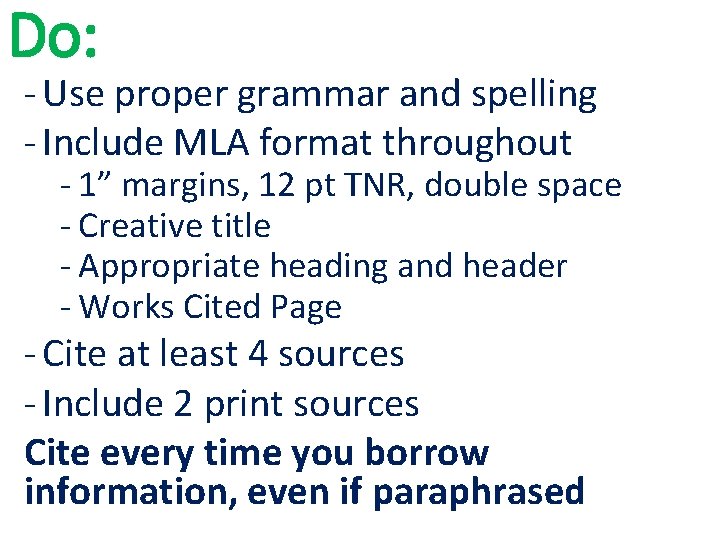 Do: - Use proper grammar and spelling - Include MLA format throughout - 1” Do: - Use proper grammar and spelling - Include MLA format throughout - 1”