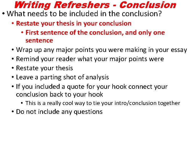 Writing Refreshers - Conclusion • What needs to be included in the conclusion? • Writing Refreshers - Conclusion • What needs to be included in the conclusion? •