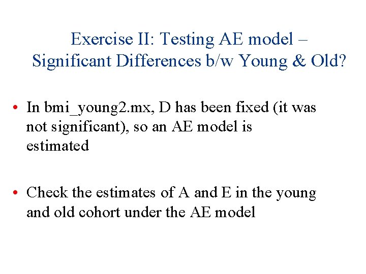 Exercise II: Testing AE model – Significant Differences b/w Young & Old? • In