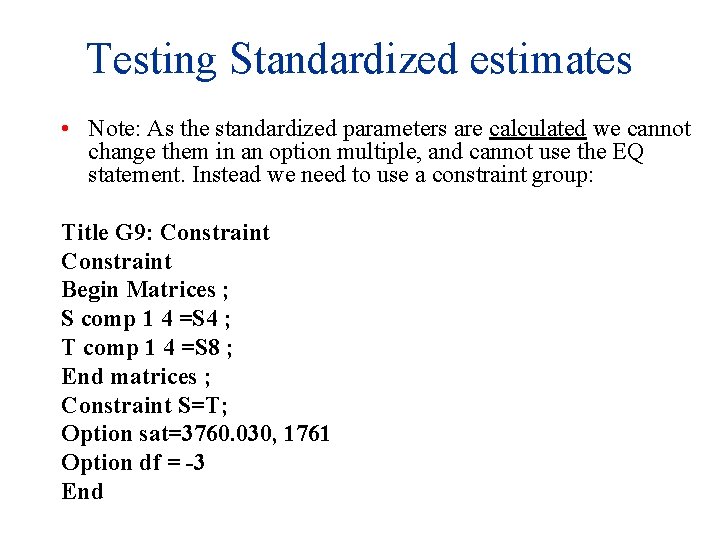 Testing Standardized estimates • Note: As the standardized parameters are calculated we cannot change