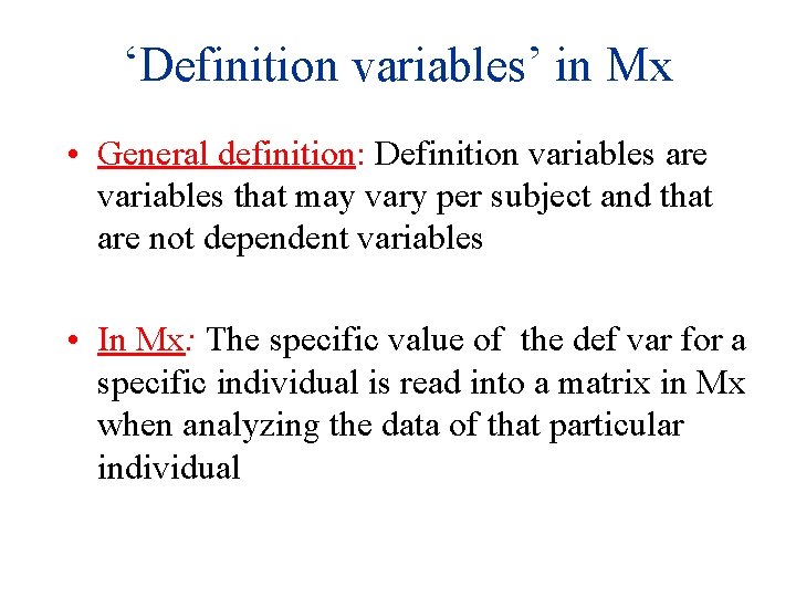 ‘Definition variables’ in Mx • General definition: Definition variables are variables that may vary