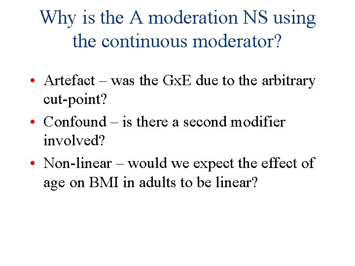 Why is the A moderation NS using the continuous moderator? • Artefact – was