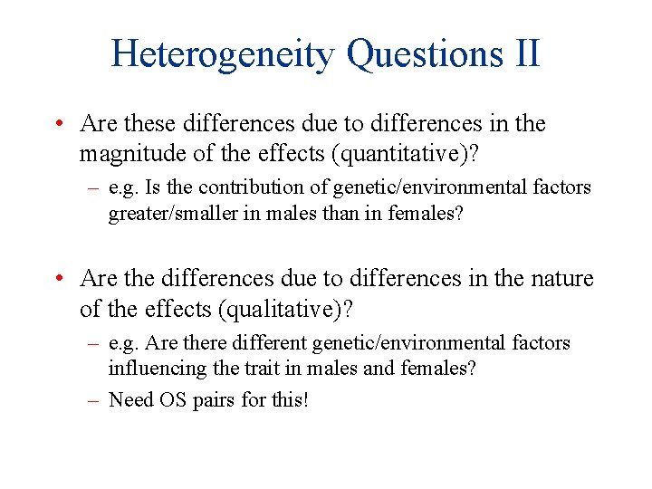 Heterogeneity Questions II • Are these differences due to differences in the magnitude of
