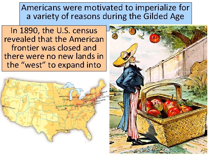 Americans were motivated to imperialize for a variety of reasons during the Gilded Age