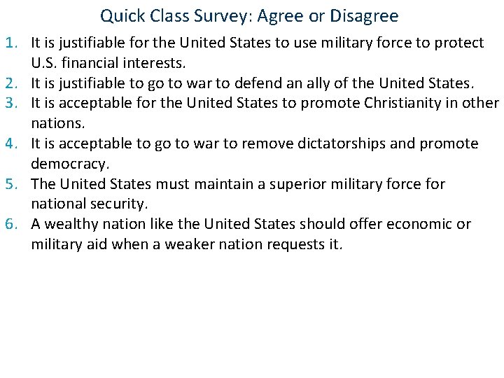 Quick Class Survey: Agree or Disagree 1. It is justifiable for the United States