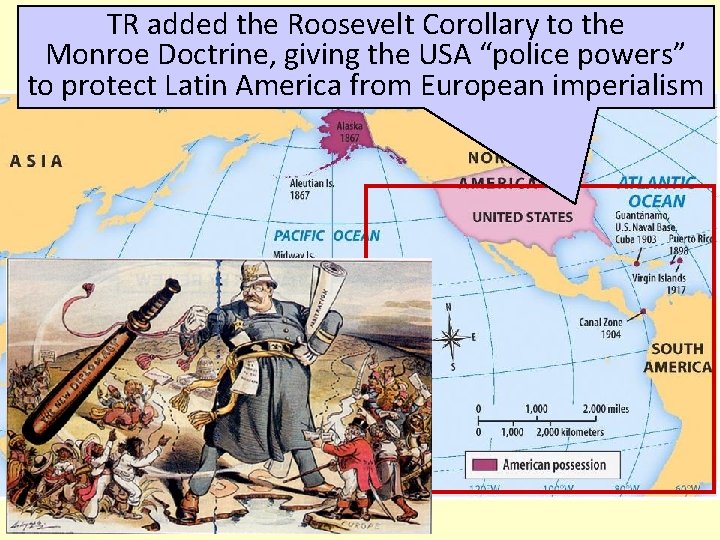 TR added the Roosevelt Corollary to the Theodore Roosevelt and the Roosevelt Corollary Monroe
