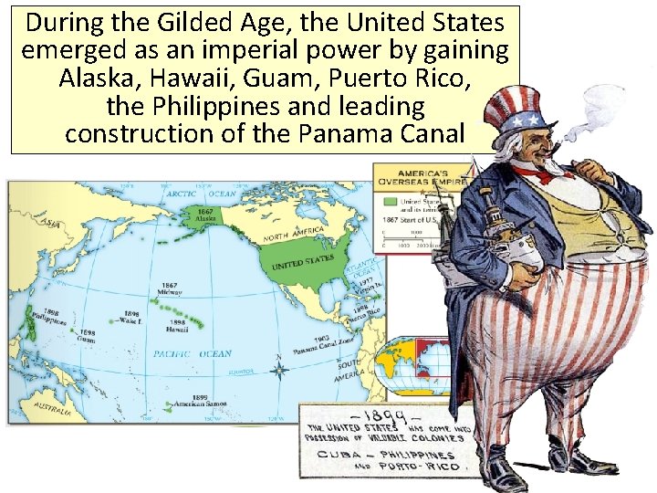 During the Gilded Age, the United States emerged as an imperial power by gaining
