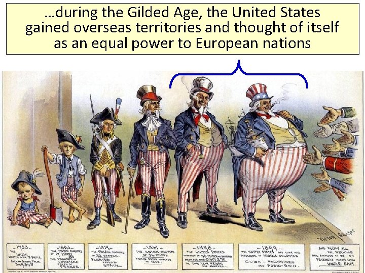 …during the Gilded Age, the United States gained overseas territories and thought of itself