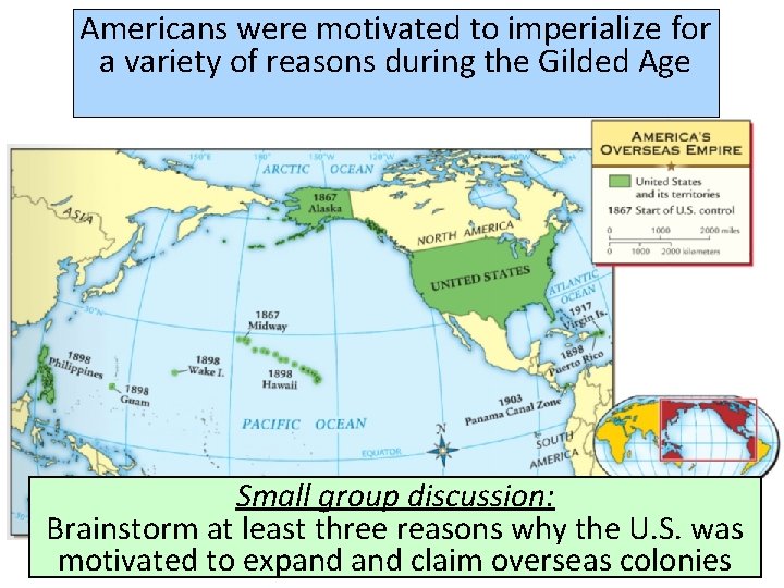 Americans were motivated to imperialize for a variety of reasons during the Gilded Age