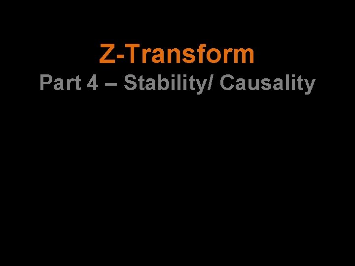 Z-Transform Part 4 – Stability/ Causality 