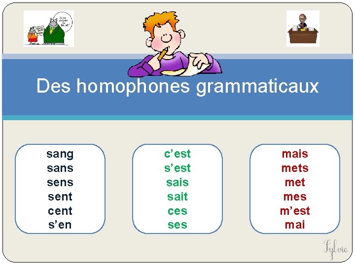 Des homophones grammaticaux sang sans sent cent s’en c’est sais sait ces ses mais