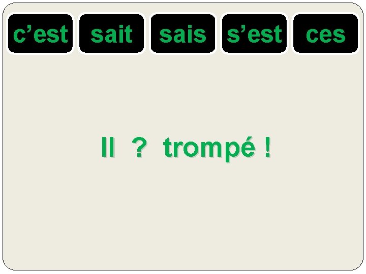 c’est sais s’est ces Il ? trompé ! 