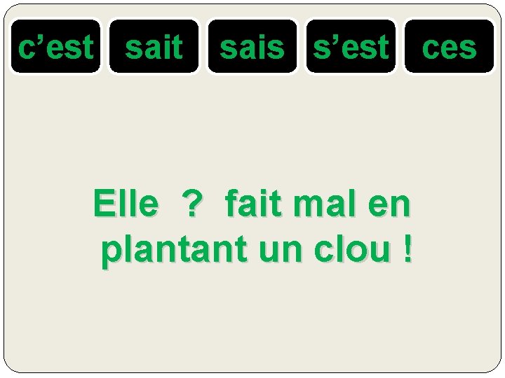 c’est sais s’est ces Elle ? fait mal en plantant un clou ! 