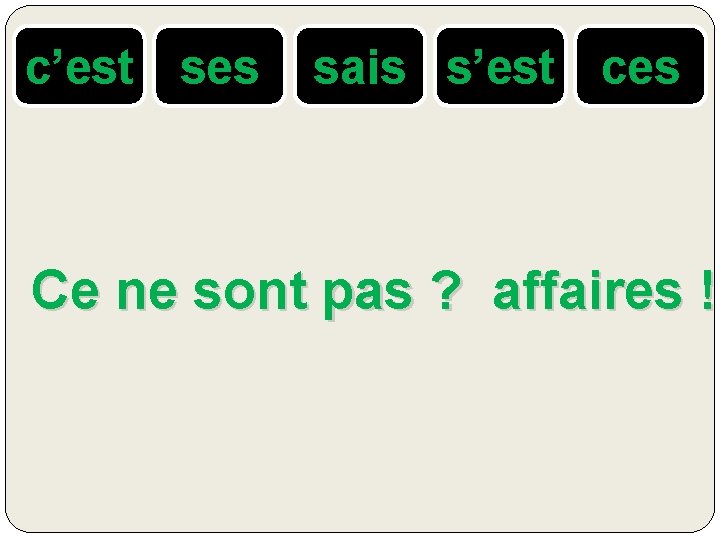 c’est ses sais s’est ces Ce ne sont pas ? affaires ! 