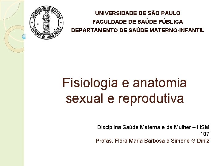 UNIVERSIDADE DE SÃO PAULO FACULDADE DE SAÚDE PÚBLICA DEPARTAMENTO DE SAÚDE MATERNO-INFANTIL Fisiologia e