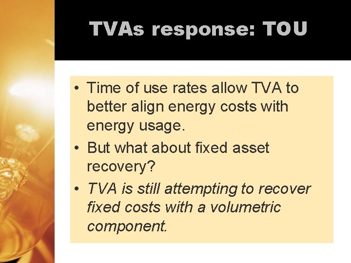 TVAs response: TOU • Time of use rates allow TVA to better align energy TVAs response: TOU • Time of use rates allow TVA to better align energy