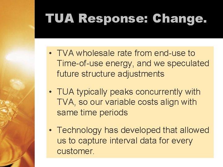 TUA Response: Change. • TVA wholesale rate from end-use to Time-of-use energy, and we TUA Response: Change. • TVA wholesale rate from end-use to Time-of-use energy, and we