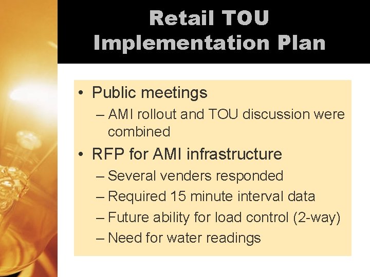 Retail TOU Implementation Plan • Public meetings – AMI rollout and TOU discussion were Retail TOU Implementation Plan • Public meetings – AMI rollout and TOU discussion were